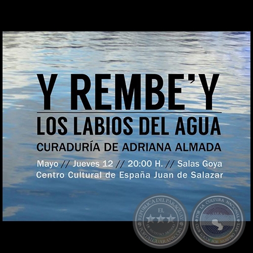 Y REMBE'Y, los labios del agua - Obra de Leonardo Torfs - Curadura de Adriana Almada - Jueves 12 de Mayo de 2016